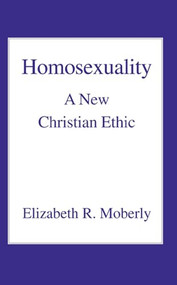 Homosexuality (A New Christian Ethic) by Elizabeth R. Moberly, 9780718830656