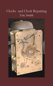 Clocks and Clock Repairing by Eric Smith, 9780718891671
