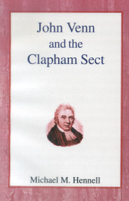 John Venn and the Clapham Sect by M.M. Hennell, Michael M. Hennell, 9780718890254