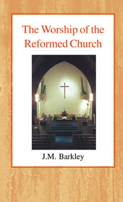 The Worship of the Reformed Church by John M. Barkley, 9780227170359