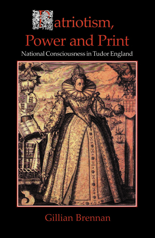 Patriotism, Power and Print (National Consciousness in Tudor England) by Gillian Brennan, 9780227679623