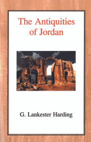 The Antiquities of Jordan by G. Lankester Harding, G.Lankester Harding, Gerald Lankester Harding, 9780718890117