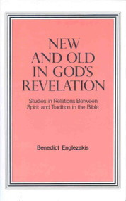 New and Old in God's Revelation (Studies in Relations Between Spirit and Tradition in the Bible) by Benedict Englezakis, 9780227171950