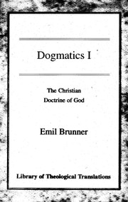 Dogmatics, Vol 1 (Volume I - The Christian Doctrine of God) by Emil Brunner, 9780227172155