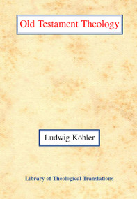The Old Testament Theology by Ludwig Koehler, 9780227172278