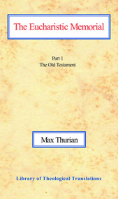 The Eucharistic Memorial, Pt 1 (Part I: The Old Testament) by Max Thurian, 9780227170335