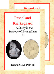Pascal and Kierkegaard, [Two Vol Set] (A Study in the Strategy of Evangelism (2 Volume Set)) by Denzil G.M. Patrick, 9780227172117
