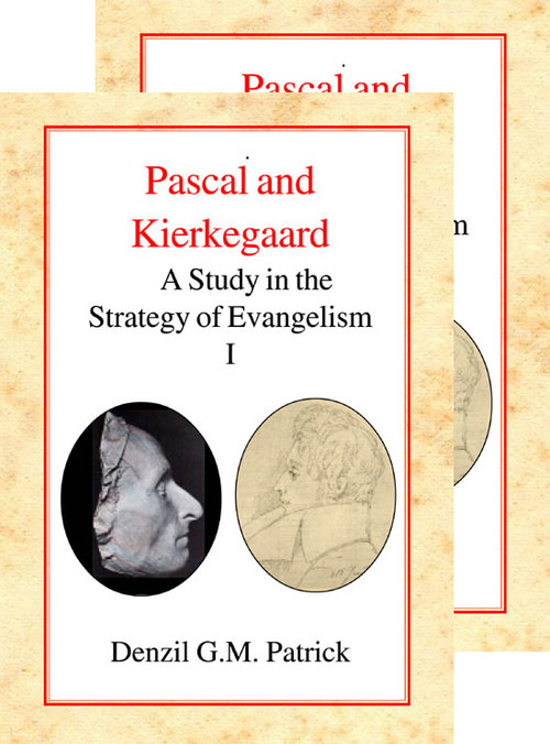 Pascal and Kierkegaard, [Two Vol Set] (A Study in the Strategy of Evangelism (2 Volume Set)) by Denzil G.M. Patrick, 9780227172117
