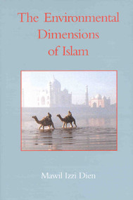 The Environmental Dimensions of Islam by Mawil Izzi Dien, 9780718829605