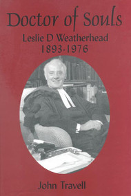 Doctor of Souls (Leslie D. Weatherhead 1893-1976) by John C. Travell, 9780718829919