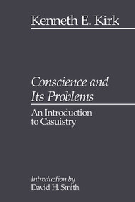 Conscience and its Problems (An Introduction to Casuistry) by Kenneth E. Kirk, 9780227679487