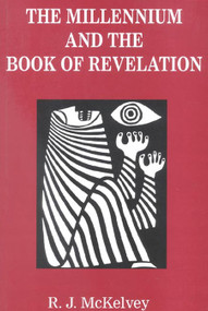 The Millennium and the Book of Revelation by R.J. McKelvey, 9780718829988