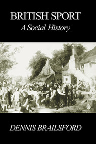 British Sport (A Social History) by Dennis Brailsford, 9780718829773