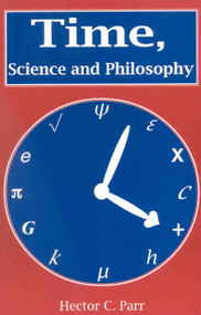 Time, Science and Philosophy by Hector C. Parr, 9780718829643