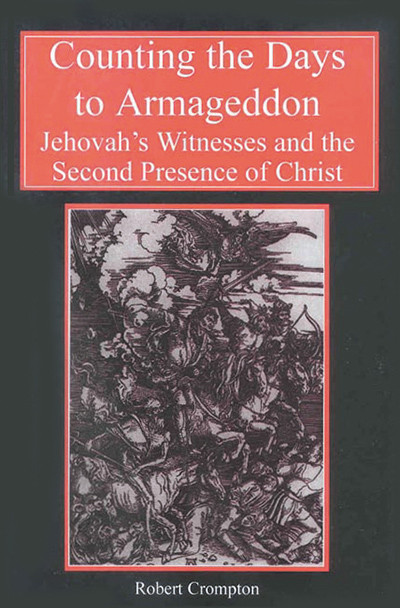 Counting the Days to Armageddon (Jehovah's Witnesses and the Second Presence of Christ) by Robert Crompton, 9780227679395