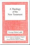 A Theology of the New Testament (Revised Edition) by George Eldon Ladd, 9780718828998
