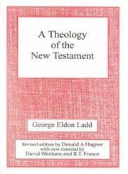 A Theology of the New Testament (Revised Edition) by George Eldon Ladd, 9780718829155
