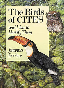 Birds of CITES (And How to Identify Them) by Helga Boullet Erritzoe, Johannes Erritzoe, 9780718828912