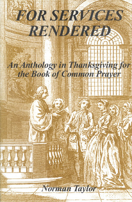For Services Rendered (An Anthology in Thanksgiving for the Book of Common Prayer) by Norman Taylor, Norman Taylor, 9780718828776