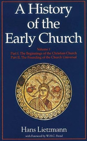 A History of the Early Church, Vol 1 (Volume I) by Hans Lietzmann, 9780227179284