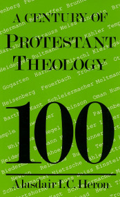 A Century of Protestant Theology by Alasdair Heron, 9780718824303