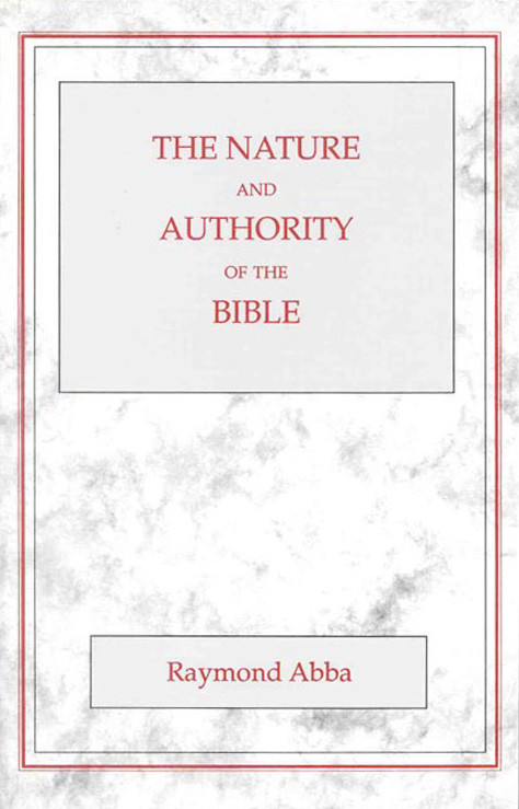 The Nature and Authority of the Bible by Raymond Abba, 9780227679128