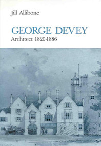George Devey (Architect 1820-1886) by Jill Allibone, 9780718827854