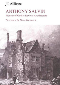 Anthony Salvin (Pioneer of Gothic Revival Architecture) by Jill Allibone, 9780718827076