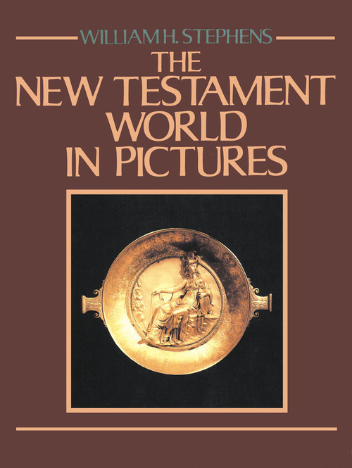 The New Testament World in Pictures by William H. Stephens, 9780718827014