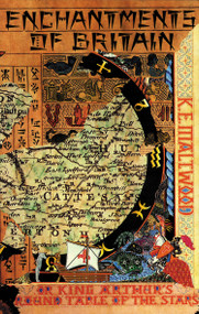 The Enchantments of Britain (King Arthur's Round Table of the Stars) by K.E. Maltwood, 9780227678329