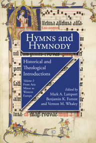 Hymns and Hymnody I: Historical and Theological IntroductionsPB (From Asia Minor to Western Europe) by Mark A. Lamport, Vernon M.  Whaley, John Forrest, 9780227177204