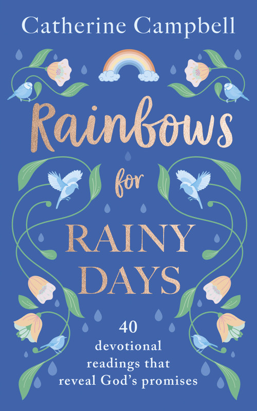 Rainbows for Rainy Days (40 devotional readings that reveal God's promises) by Catherine Campbell, 9781789746877