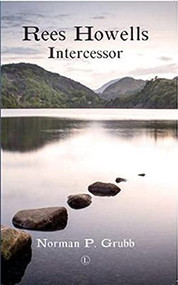 Rees Howells: Intercessor by Norman Grubb, 9780718830274
