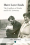 Here Love Ends (Frieda and D. H. Lawrence in Conflict) by John Worthen, 9780718898717