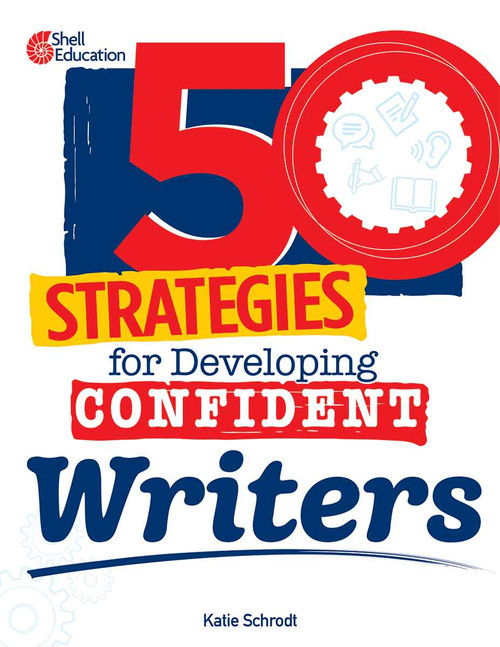 50 Strategies for Developing Confident Writers by Katie Schrodt, 9798330929054