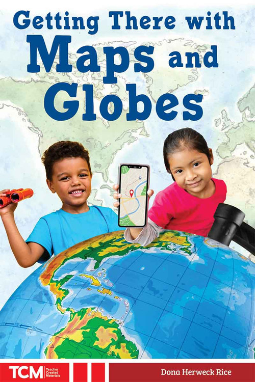 Getting There with Maps and Globes by Dona Herweck Rice, 9798330929481