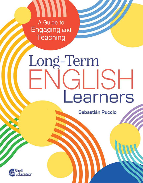 A Guide to Engaging and Teaching Long-Term English Learners by Sebastian Puccio, 9798330933129