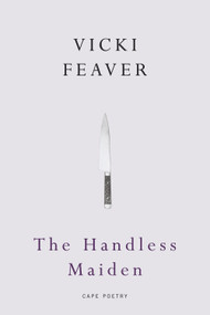 The Handless Maiden by Vicki Feaver, 9780224090049