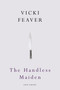 The Handless Maiden by Vicki Feaver, 9780224090049