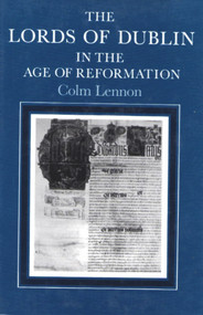 The Lords of Dublin in the Age of Reformation by Irish Academic Press Irish Academic Press, 9780716524199