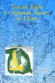 Tenant Right and Agrarian Society in Ulster 1600- by Martin W. Dowling, 9780716525929