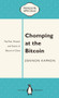 Chomping at the Bitcoin (The Past, Present and Future of Bitcoin in China) by Zennon Kapron, 9780734310538