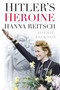 Hitler's Heroine (Hanna Reitsch) by Sophie Jackson, 9780750952972