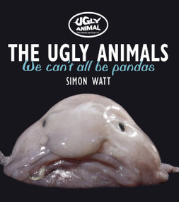 The Ugly Animals (We Can't All Be Pandas) by Simon Watt, 9780750960588