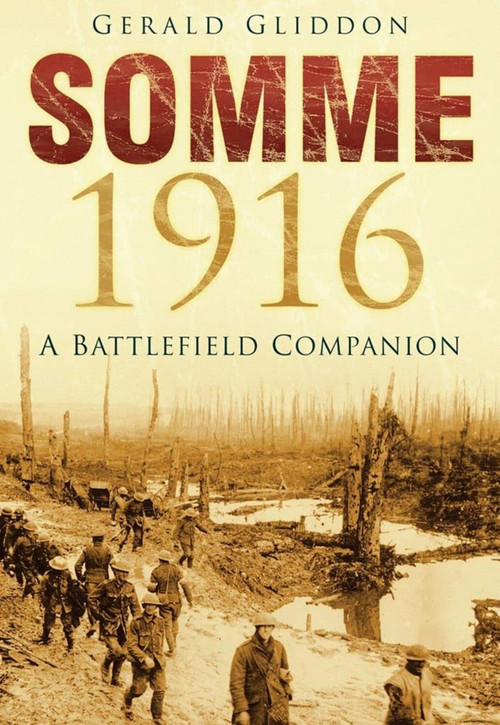 Somme 1916 (A Battlefield Companion) by Gerald Gliddon, 9780750967327