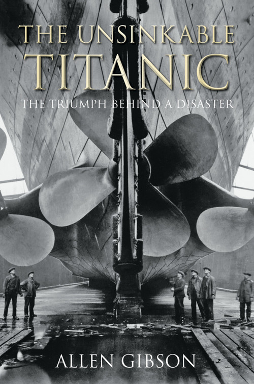 The Unsinkable Titanic (The Triumph Behind a Disaster) by Allen Gibson, 9780750981194
