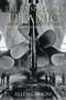 The Unsinkable Titanic (The Triumph Behind a Disaster) by Allen Gibson, 9780750981194