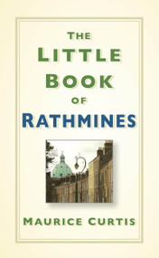 The Little Book of Rathmines by Maurice Curtis, 9780750986960