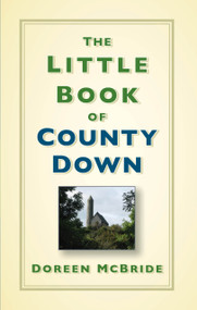 The Little Book of County Down by Doreen McBride, 9780750989282