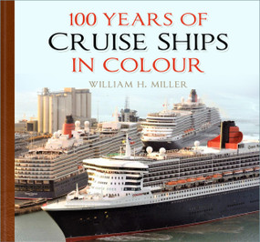 100 Years of Cruise Ships in Colour by William H. Miller, 9780750996105